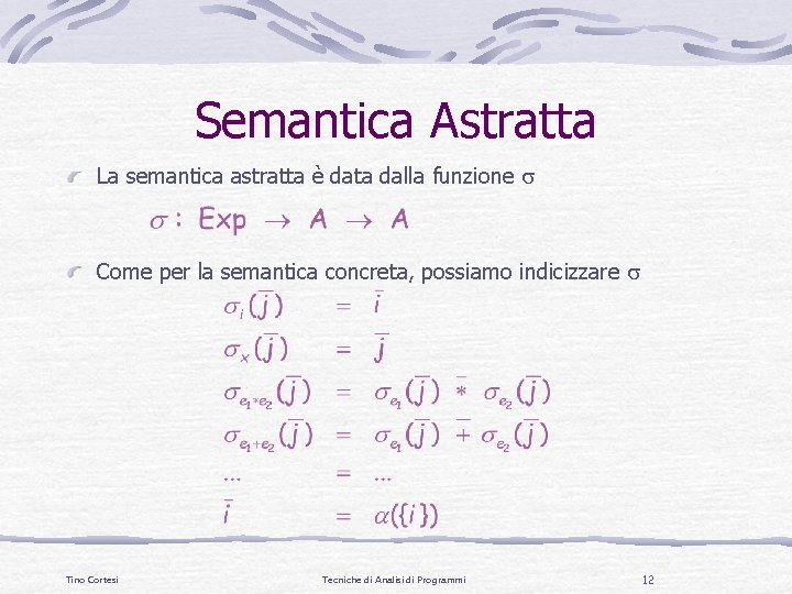 Semantica Astratta La semantica astratta è data dalla funzione s Come per la semantica