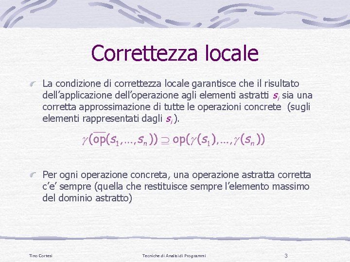 Correttezza locale La condizione di correttezza locale garantisce che il risultato dell’applicazione dell’operazione agli