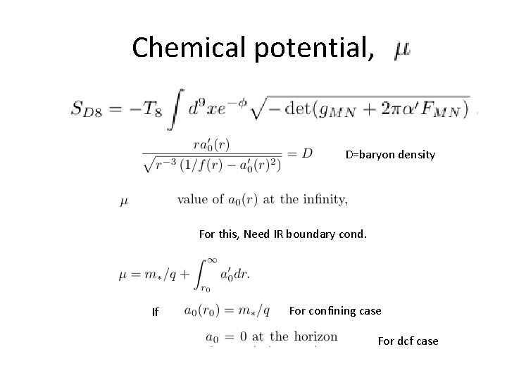 Chemical potential, D=baryon density For this, Need IR boundary cond. If For confining case