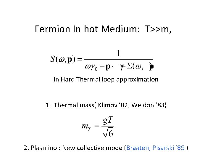 Fermion In hot Medium: T>>m, In Hard Thermal loop approximation 1. Thermal mass( Klimov