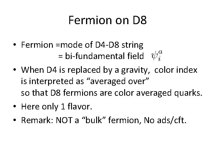 Fermion on D 8 • Fermion =mode of D 4 -D 8 string =