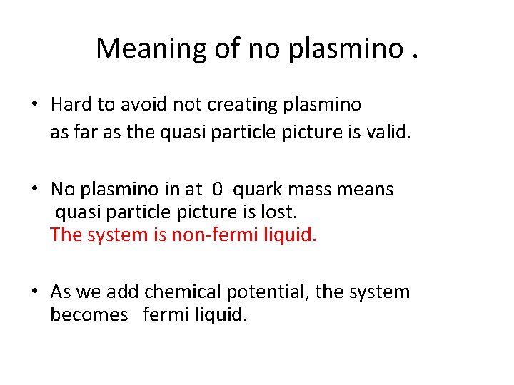 Meaning of no plasmino. • Hard to avoid not creating plasmino as far as