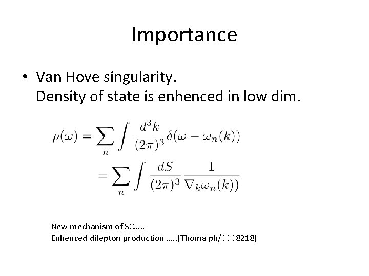 Importance • Van Hove singularity. Density of state is enhenced in low dim. New