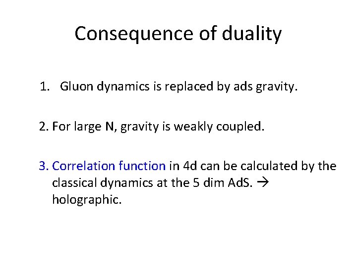 Consequence of duality 1. Gluon dynamics is replaced by ads gravity. 2. For large