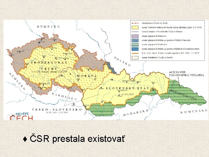 ♦ 15. marec 1939 Nemecko obsadilo Čechy a Moravu – protektorát Čechy a Morava