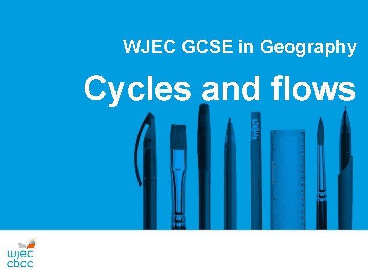 WJEC GCSE in Geography Cycles and flows 