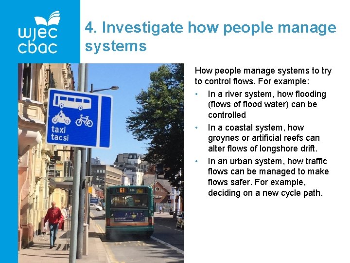 4. Investigate how people manage systems How people manage systems to try to control