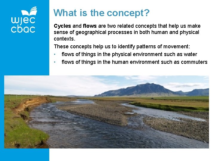 What is the concept? Cycles and flows are two related concepts that help us