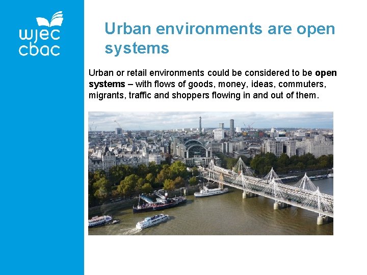 Urban environments are open systems Urban or retail environments could be considered to be