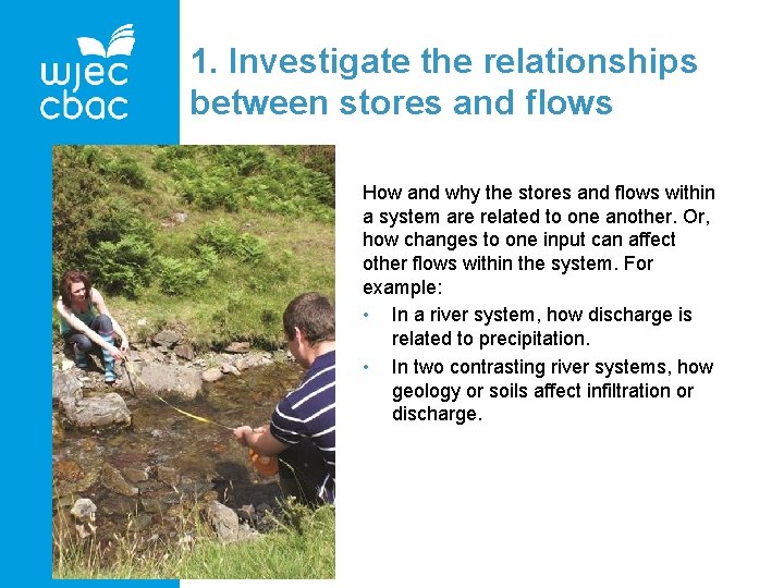 1. Investigate the relationships between stores and flows How and why the stores and