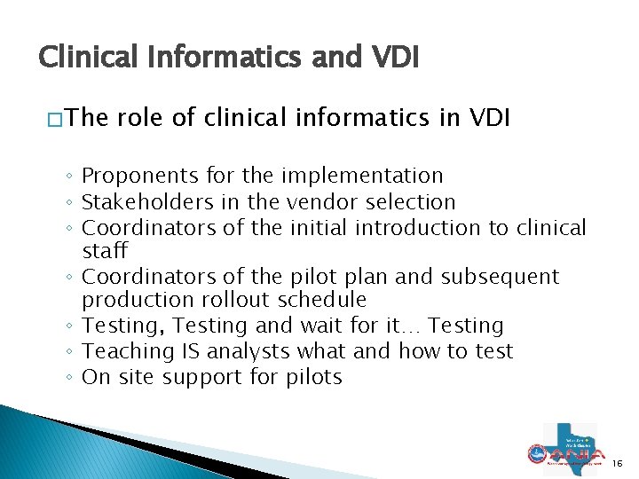 Clinical Informatics and VDI � The role of clinical informatics in VDI ◦ Proponents