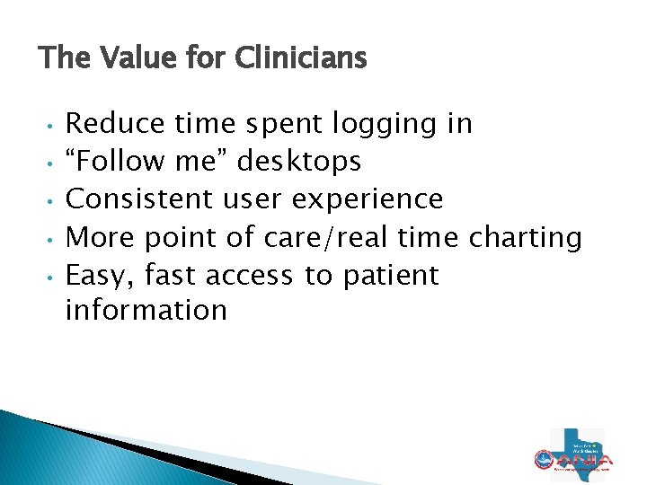 The Value for Clinicians • • • Reduce time spent logging in “Follow me”