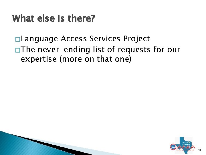 What else is there? � Language Access Services Project � The never-ending list of