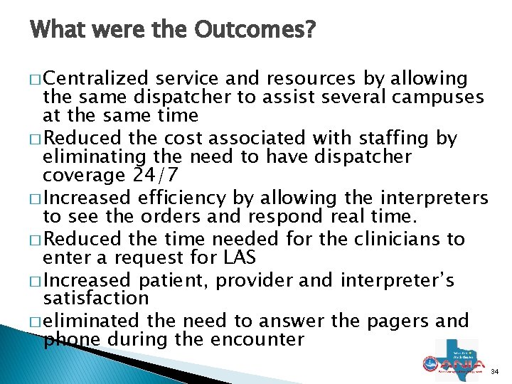 What were the Outcomes? � Centralized service and resources by allowing the same dispatcher
