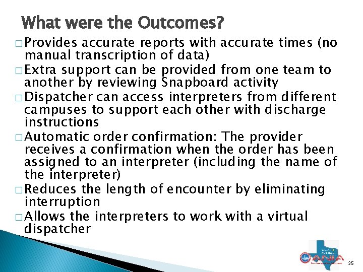 What were the Outcomes? � Provides accurate reports with accurate times (no manual transcription