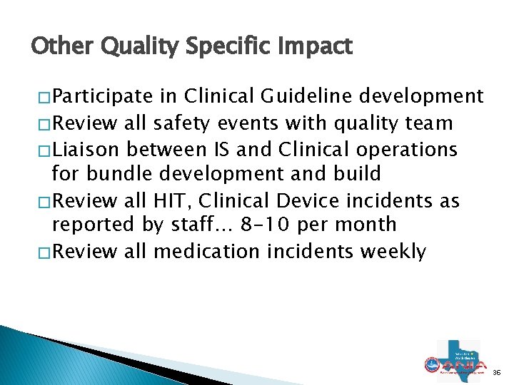 Other Quality Specific Impact � Participate in Clinical Guideline development � Review all safety