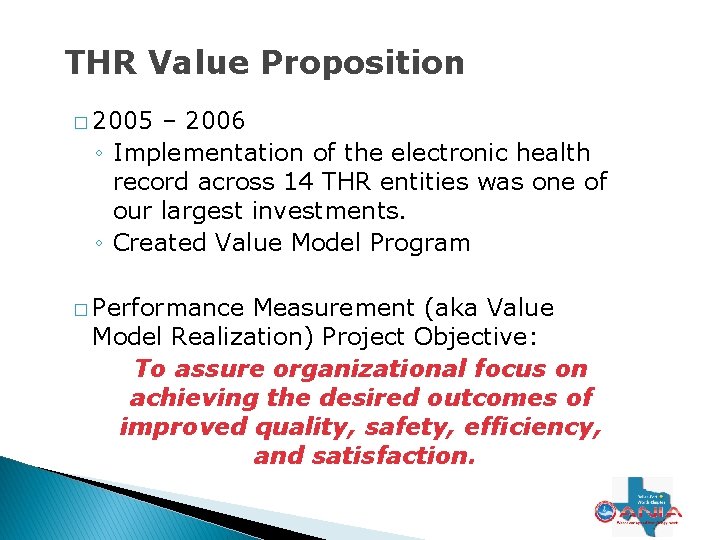 THR Value Proposition � 2005 – 2006 ◦ Implementation of the electronic health record
