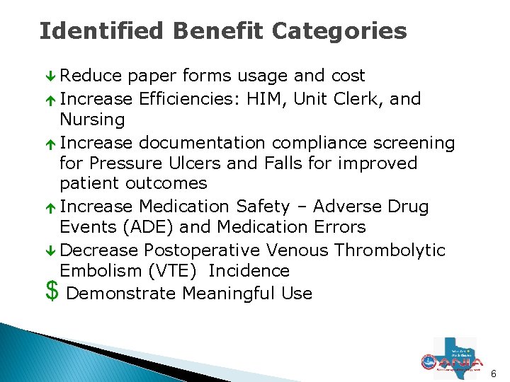 Identified Benefit Categories Reduce paper forms usage and cost é Increase Efficiencies: HIM, Unit
