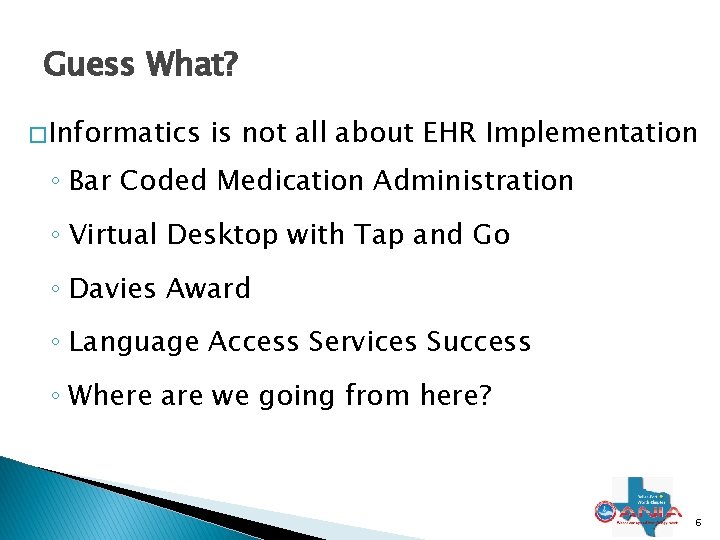 Guess What? � Informatics is not all about EHR Implementation ◦ Bar Coded Medication