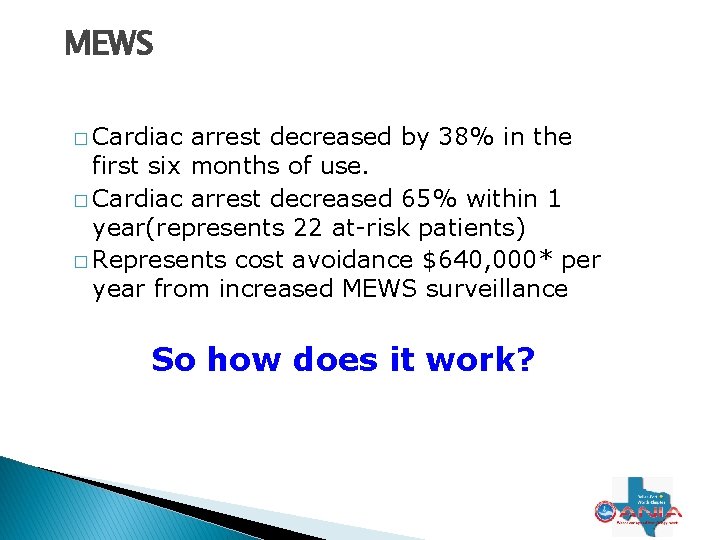 MEWS � Cardiac arrest decreased by 38% in the first six months of use.