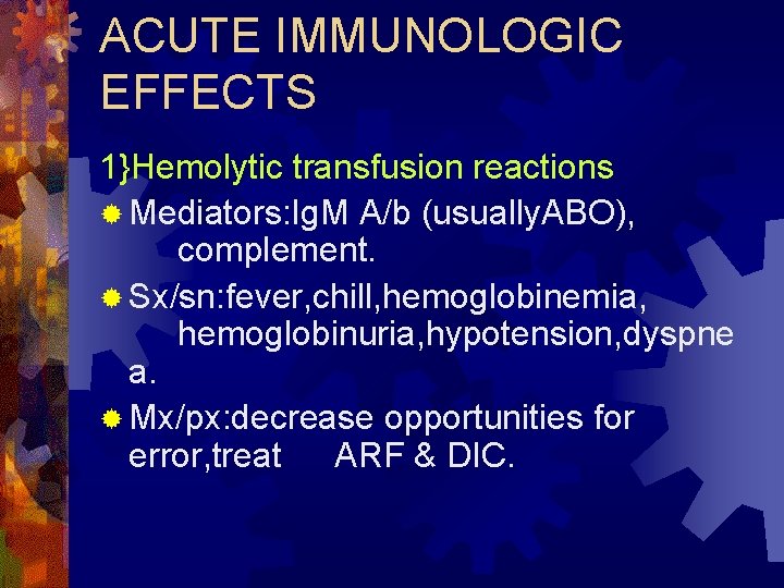 ACUTE IMMUNOLOGIC EFFECTS 1}Hemolytic transfusion reactions ® Mediators: Ig. M A/b (usually. ABO), complement.