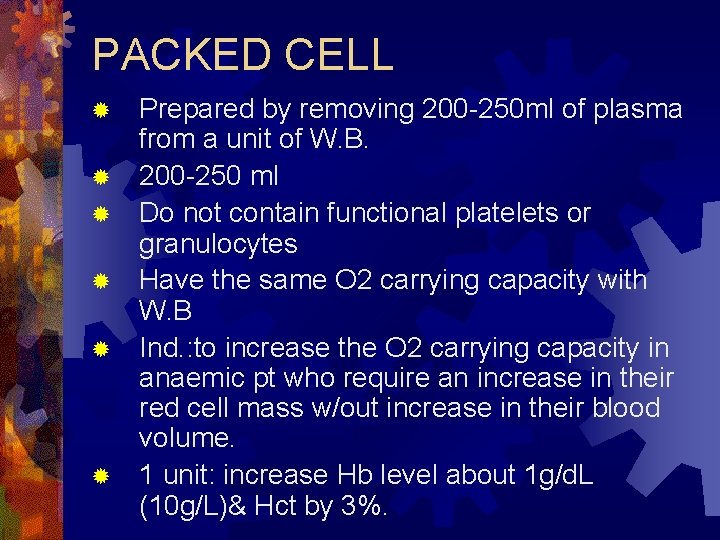 PACKED CELL ® ® ® Prepared by removing 200 -250 ml of plasma from