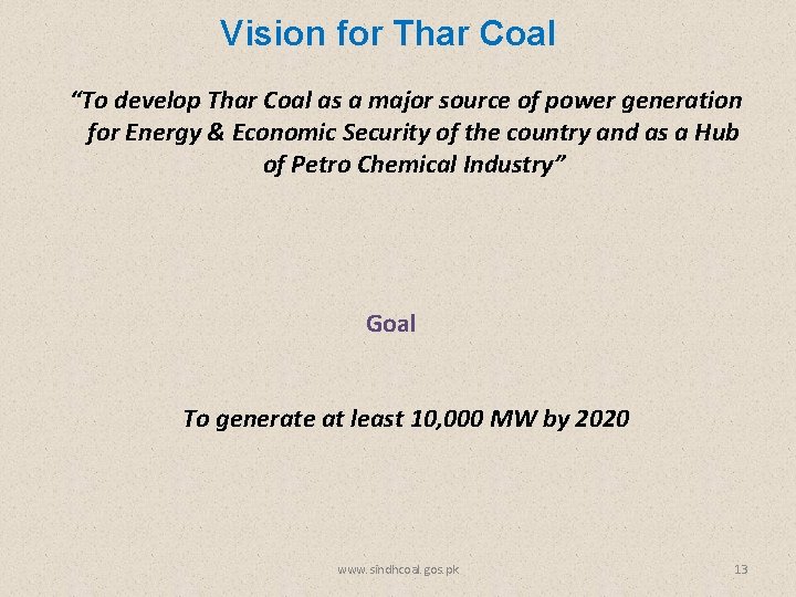 Vision for Thar Coal “To develop Thar Coal as a major source of power