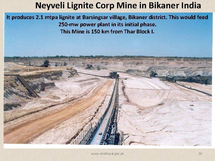 Neyveli Lignite Corp Mine in Bikaner India It produces 2. 1 mtpa lignite at