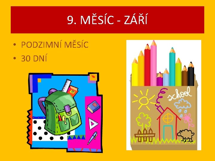 9. MĚSÍC - ZÁŘÍ • PODZIMNÍ MĚSÍC • 30 DNÍ 