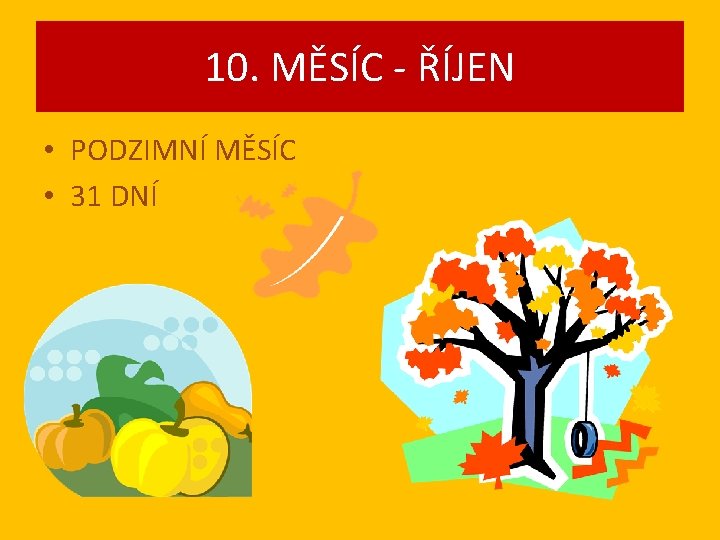 10. MĚSÍC - ŘÍJEN • PODZIMNÍ MĚSÍC • 31 DNÍ 