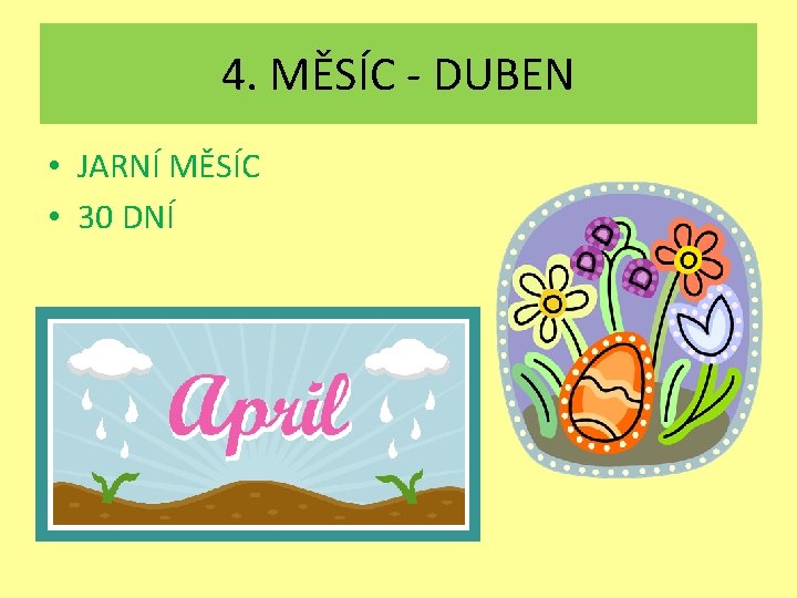 4. MĚSÍC - DUBEN • JARNÍ MĚSÍC • 30 DNÍ 