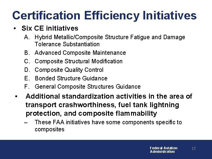 Certification Efficiency Initiatives • Six CE initiatives A. Hybrid Metallic/Composite Structure Fatigue and Damage