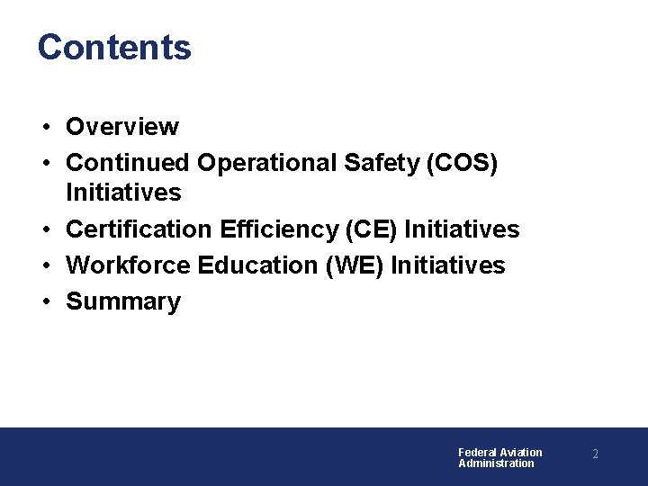 Contents • Overview • Continued Operational Safety (COS) Initiatives • Certification Efficiency (CE) Initiatives