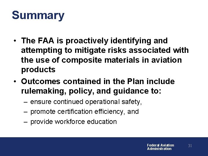 Summary • The FAA is proactively identifying and attempting to mitigate risks associated with