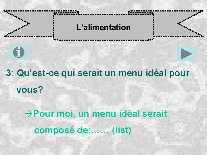 L’alimentation 3: Qu’est-ce qui serait un menu idéal pour vous? àPour moi, un menu