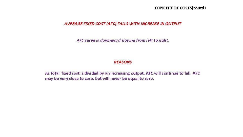 CONCEPT OF COSTS(contd) AVERAGE FIXED COST (AFC) FALLS WITH INCREASE IN OUTPUT AFC curve