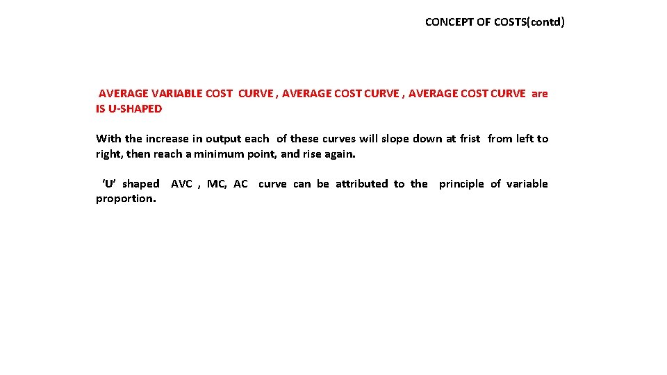 CONCEPT OF COSTS(contd) AVERAGE VARIABLE COST CURVE , AVERAGE COST CURVE are IS U-SHAPED