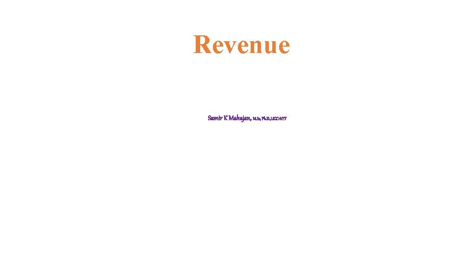 Revenue Samir K Mahajan, M. Sc, Ph. D. , UGC-NET 