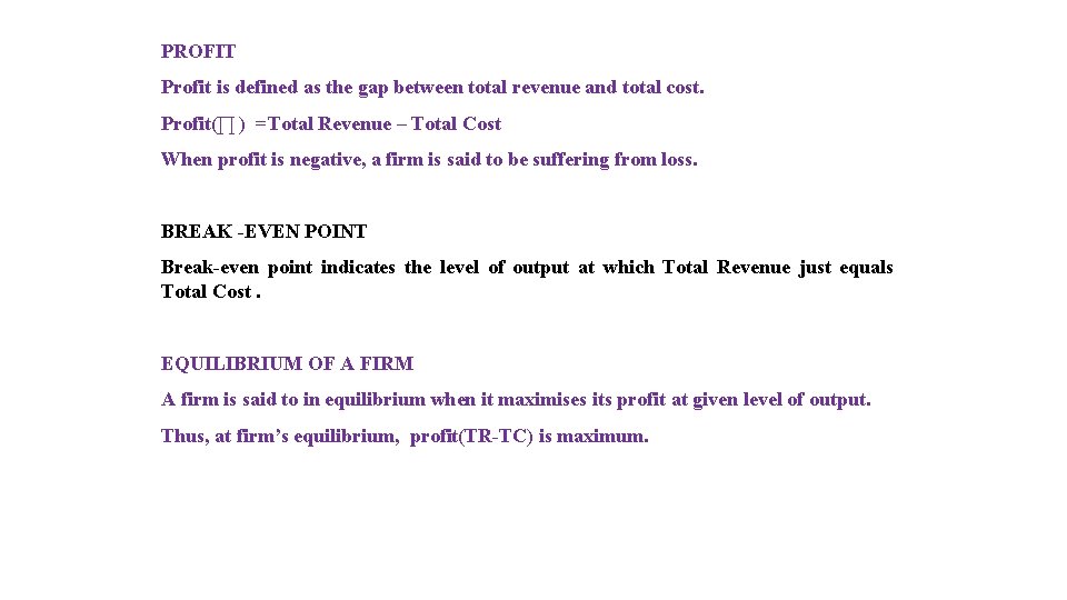 PROFIT Profit is defined as the gap between total revenue and total cost. Profit(∏