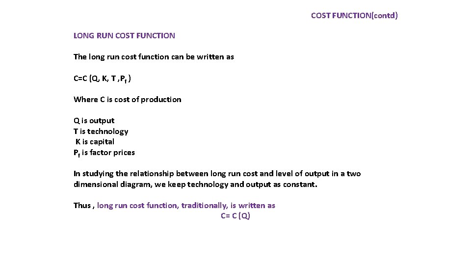 COST FUNCTION(contd) LONG RUN COST FUNCTION The long run cost function can be written