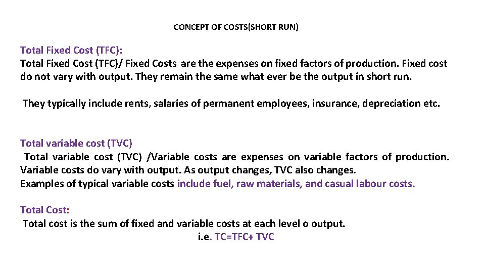 CONCEPT OF COSTS(SHORT RUN) Total Fixed Cost (TFC): Total Fixed Cost (TFC)/ Fixed Costs