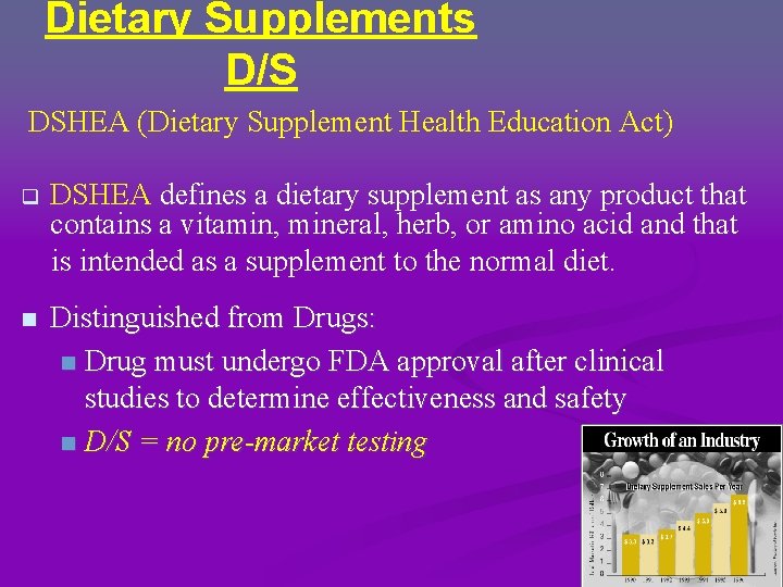 Dietary Supplements D/S DSHEA (Dietary Supplement Health Education Act) q DSHEA defines a dietary Dietary Supplements D/S DSHEA (Dietary Supplement Health Education Act) q DSHEA defines a dietary