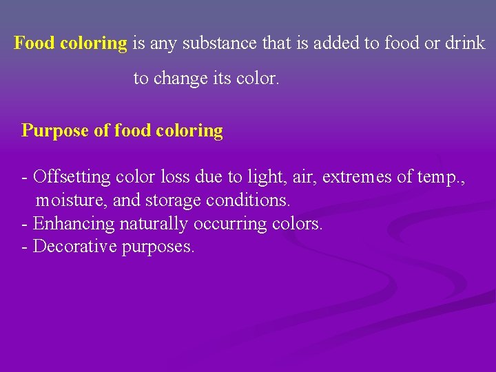 Food coloring is any substance that is added to food or drink to change Food coloring is any substance that is added to food or drink to change