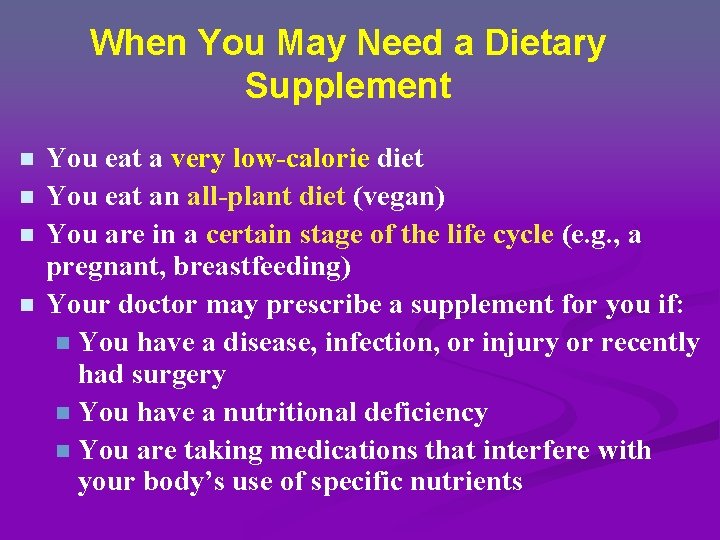 When You May Need a Dietary Supplement n n You eat a very low-calorie When You May Need a Dietary Supplement n n You eat a very low-calorie