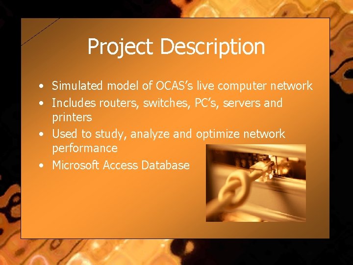 Project Description • Simulated model of OCAS’s live computer network • Includes routers, switches,