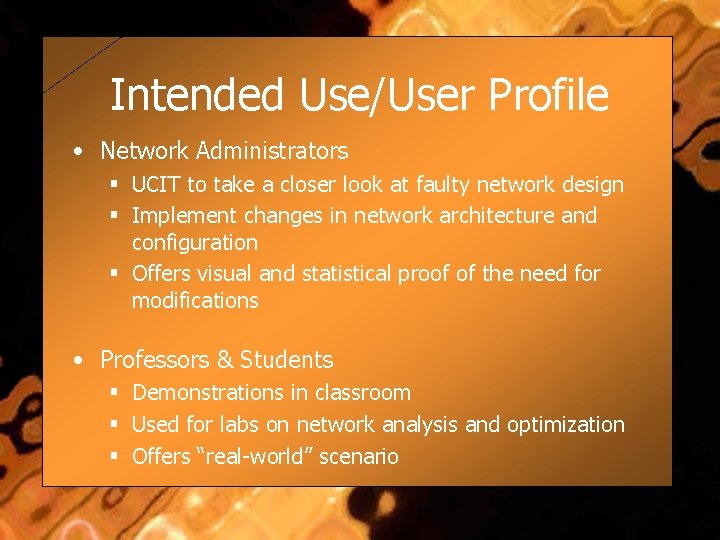 Intended Use/User Profile • Network Administrators § UCIT to take a closer look at