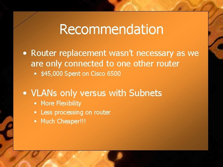 Recommendation • Router replacement wasn’t necessary as we are only connected to one other