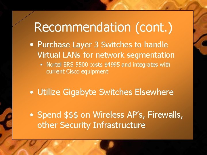 Recommendation (cont. ) • Purchase Layer 3 Switches to handle Virtual LANs for network