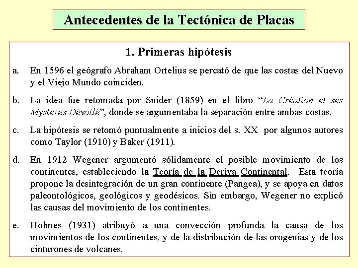 Antecedentes de la Tectónica de Placas 1. Primeras hipótesis a. En 1596 el geógrafo