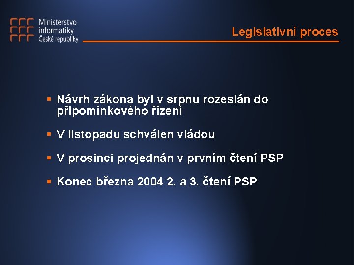 Legislativní proces § Návrh zákona byl v srpnu rozeslán do připomínkového řízení § V